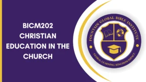 BICM202 CHRISTIAN EDUCATION IN THE CHURCH