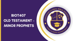 BIOT407 OLD TESTAMENT – MINOR PROPHETS