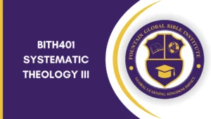 BITH401 SYSTEMATIC THEOLOGY III