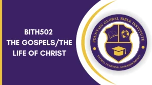 BITH 502 THE GOSPELS THE LIFE OF CHRIST