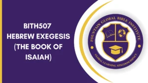 BITH507 HEBREW EXEGESIS (The Book of Isaiah)