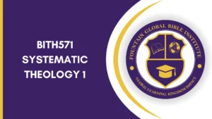 BITH571 SYSTEMATIC THEOLOGY III – 3 CREDITS