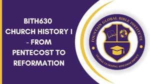 BITH630 CHURCH HISTORY I: From Pentecost to Reformation