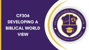 CF306 Developing a Biblical World View
